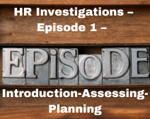 HR Investigations – Episode 1 – Introduction-Assessing-Planning