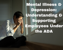 Mental Illness & Depression: Understanding & Supporting Employees Under The ADA