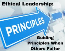 Ethical Leadership: Guiding Principles When Others Falter