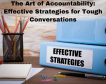 The Art Of Accountability: Effective Strategies For Tough Conversations