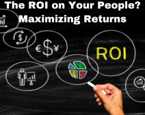 Employees Today And Tomorrow: The ROI On Your People?