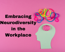 Embracing Neurodiversity In The Workplace