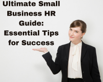 Ultimate Small Business HR Guide: Essential Tips For Success